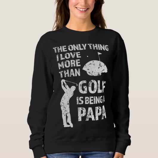 Sweatshirt La seule chose que j'aime plus que le golf est d'ê (Devant)