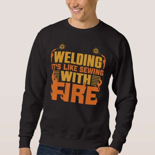 Sweatshirt La soudure, c'est comme coudre avec du feu (Devant)
