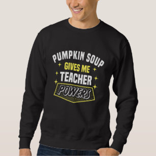 Sweatshirt La Soupe citrouille Me Donne Des Pouvoirs D'Enseig