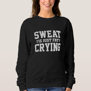 Sweatshirt La sueur n'est que la graisse qui pleure