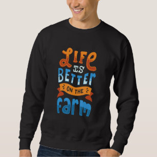 Sweatshirt La Vie Agricole Est Meilleure À La Ferme