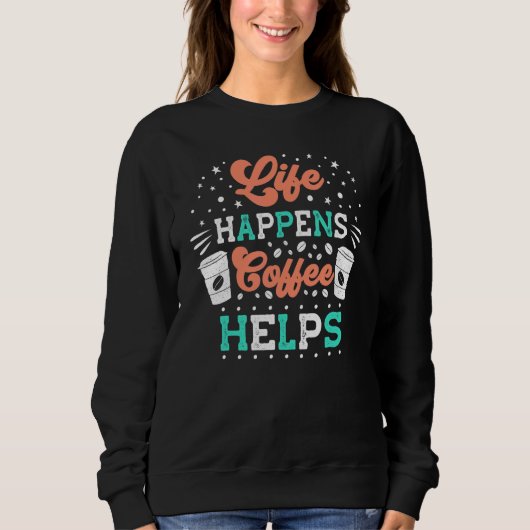 Sweatshirt La vie arrive café aide (Devant)