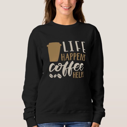 Sweatshirt La vie arrive café aide (Devant)