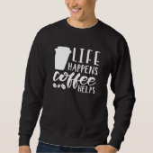 Sweatshirt La vie arrive café aide (Devant)