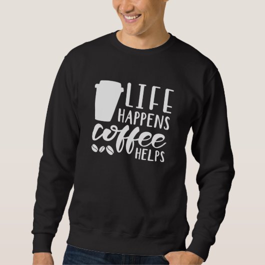 Sweatshirt La vie arrive café aide (Devant)