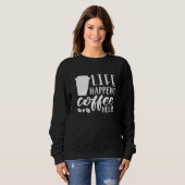 Sweatshirt La vie arrive le café aide (Devant entier)