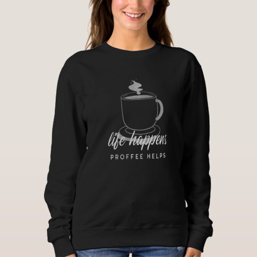 Sweatshirt La vie arrive Proffee Café Protéiné Aide (Devant)