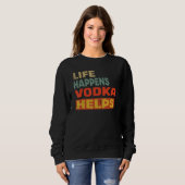 Sweatshirt La vie arrive Vodka aide Vodka (Devant entier)