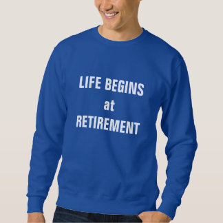 Sweatshirt « La vie commence à la retraite »