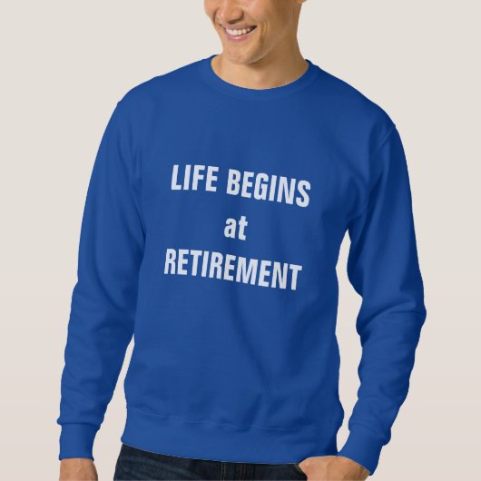 Sweatshirt « La vie commence à la retraite » (Devant)