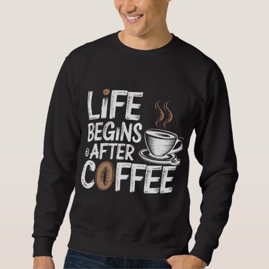 Sweatshirt La vie commence après le café - Amoureux de café d (Devant)