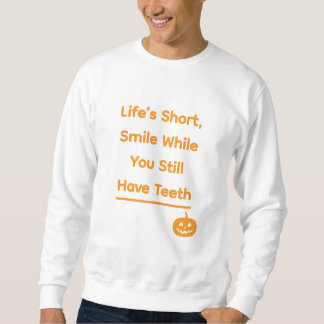 Sweatshirt La vie est courte, souriez tant que vous avez enco