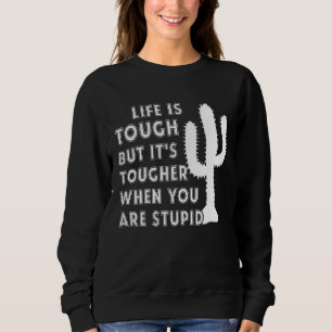Sweatshirt La vie est dure, mais elle est plus dure quand on