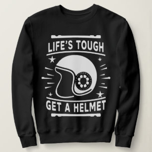 Sweatshirt La vie est dure Obtenir une chemise d'homme casque