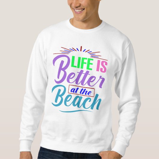Sweatshirt La vie est meilleure à la plage (Devant)