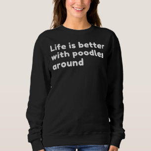 Sweatshirt La Vie Est Meilleure Avec Les Canicules Autour Du 