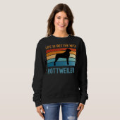 Sweatshirt La vie est meilleure avec les Rottweilers (Devant entier)