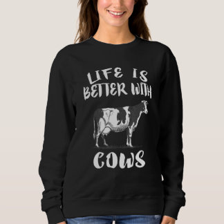 Sweatshirt La Vie Est Meilleure Avec Les Vaches Animaux