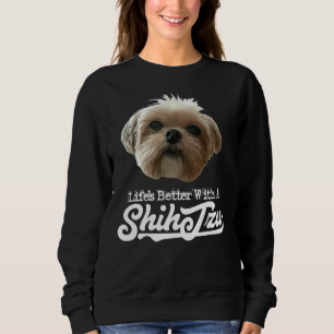 Sweatshirt La Vie Est Meilleure Avec Shih Tzu