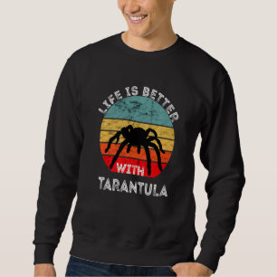 Sweatshirt La Vie Est Meilleure Avec Tarantula Spider Proprié