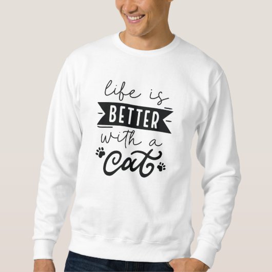 Sweatshirt La Vie Est Meilleure Avec Un Chat (Devant)