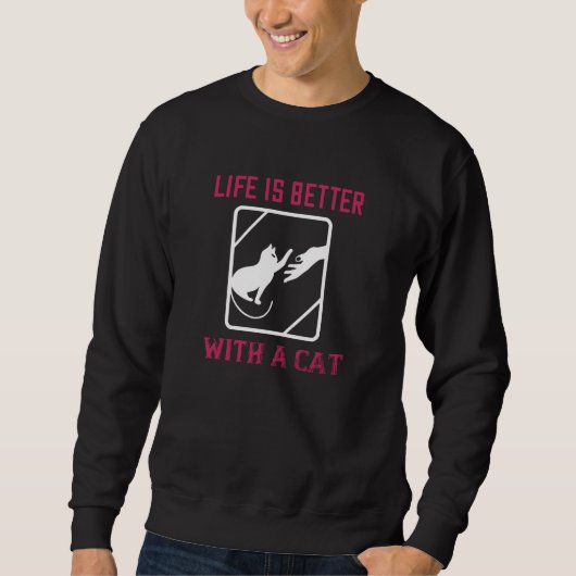 Sweatshirt La vie est meilleure avec un chat (Devant)