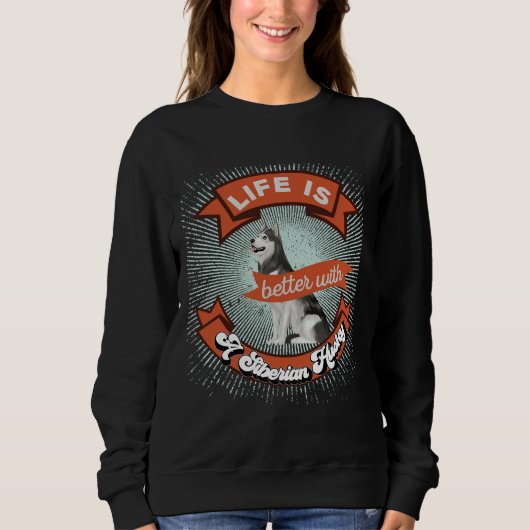 Sweatshirt La Vie Est Meilleure Avec Un Husky Sibérien Retro (Devant)