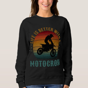 SWEATSHIRT LA VIE EST MEILLEURE AVEC UN MOTOCROSS