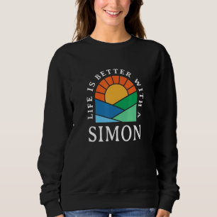 Sweatshirt La Vie Est Meilleure Avec Un Nom Simon Personnalis