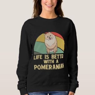 Sweatshirt La Vie Est Meilleure Avec Un Pom Poméranien