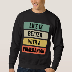 Sweatshirt La Vie Est Meilleure Avec Un Poméranien 125
