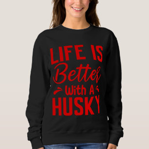 Sweatshirt La Vie Est Meilleure Avec Un Rouge Husky