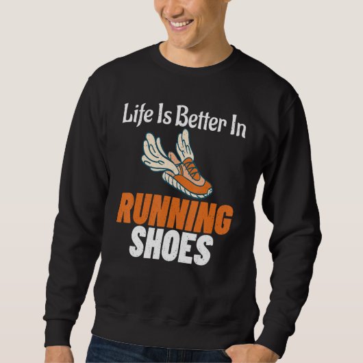 Sweatshirt La Vie Est Meilleure Dans La Course De Chaussures  (Devant)