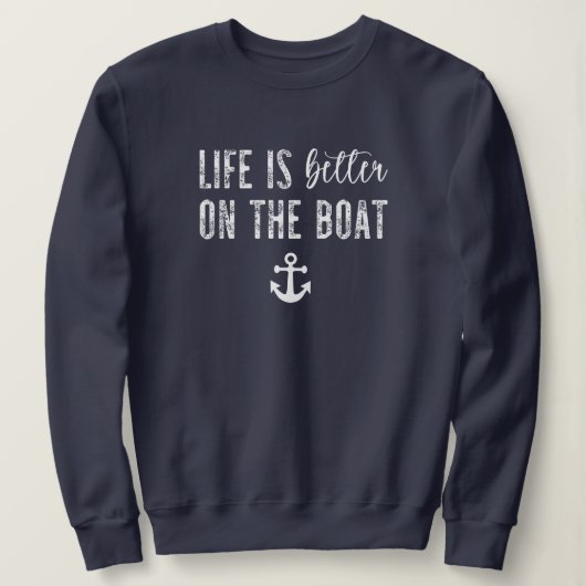 Sweatshirt La vie est meilleure sur le bateau | Boat Life (Design devant)