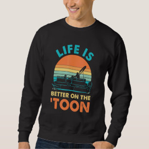 Sweatshirt La Vie Est Meilleure Sur Le Toon Pontoon Bateau Vi