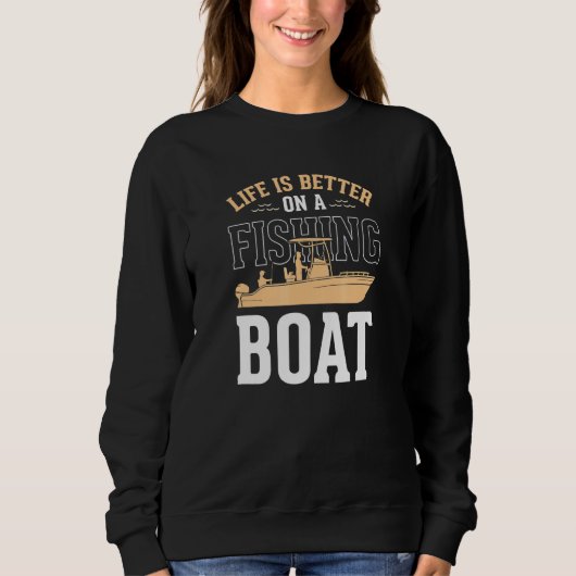 Sweatshirt La Vie Est Meilleure Sur Un Bateau De Pêche Poisso (Devant)