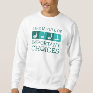 Sweatshirt La Vie Est Pleine De Choix Importants