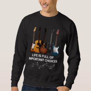 Sweatshirt La Vie Est Pleine De Choix Importants Guitar Lover