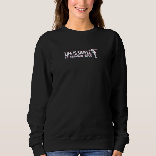Sweatshirt La Vie Est Simple Manger Danser Dormir Répéter Eff (Devant)