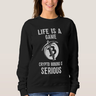 Sweatshirt La Vie Est Un Jeu Crypto L'Extraction Est Sérieux