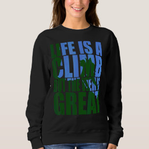 Sweatshirt La Vie Est Une Escalade Mais La Vue Est Grande