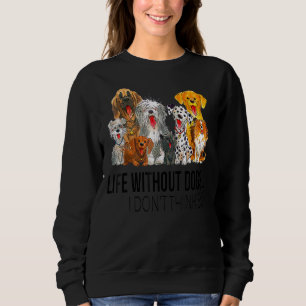 Sweatshirt La Vie Sans Chiens Je Ne Pense Pas Que Les Chiens