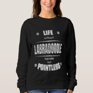 Sweatshirt La Vie Sans Labradoodle Est Un Amoureux des chiens