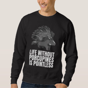 Sweatshirt La vie sans porcs-épics est sans but en tant que p