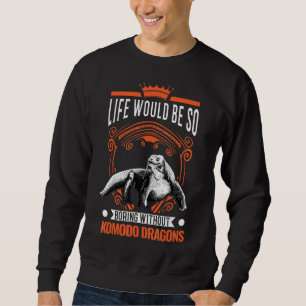 Sweatshirt La Vie Serait Si Ennuyante Sans Komodo Dragons 2