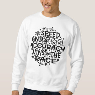 SWEATSHIRT LA VITESSE ET L'EXACTITUDE GAGNENT LA COURSE.