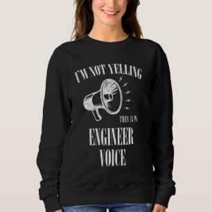 Sweatshirt La voix de l'ingénieur ne hurle pas drôle