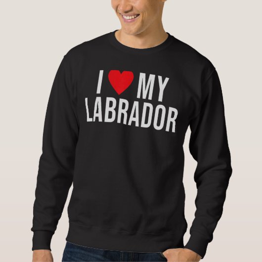 Sweatshirt Lab Retriever I Love My Labrador (Devant)