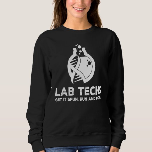 Sweatshirt Lab Techs Get It Spun Run Done Science Chimie T (Devant)