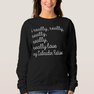 Sweatshirt Labrador Retriever Maman Je Vraiment Vraiment Vrai
